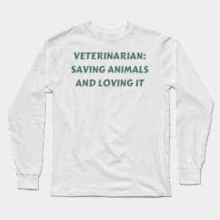 Veterinarian Saving animals and loving it Long Sleeve T-Shirt